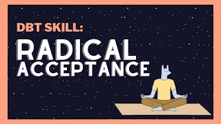 Radical Acceptance How to Change Your Life by Accepting it First  DBT Skills from Experts [upl. by Llevad]