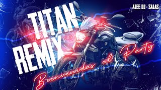 TITAN Bienvenidas Al Party REMIX [upl. by Ansilma]