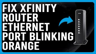 How To Fix Xfinity Router Ethernet Port Blinking Orange Simple Steps To Troubleshoot The Issue [upl. by Enelyaj959]