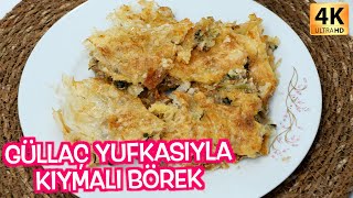 YİYENLER ŞOK  GÜLLAÇ YUFKASI İLE NEFİS KIYMALI BÖREK TARİFİ  4K [upl. by Anirav]