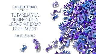 Numerología ¿Cómo mejorar tu relación ConsultorioMoi [upl. by Bluhm]