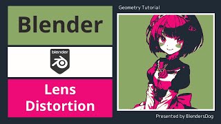 【Blender：コンポジット講座】第47回：Lens Distortion Node レンズ歪みノード [upl. by Aysa]