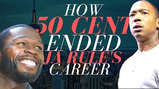 How 50 Cent ENDED Ja Rules Career [upl. by Maddox]