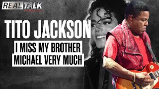 TITO JACKSON GETS EMOTIONAL talking about MICHAELs PASSING [upl. by Michiko]