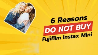 DONT BUY FUJIFILM Instax Mini BEFORE WATCHING THIS VIDEO 📸🚫 6 Reasons [upl. by Kristie]