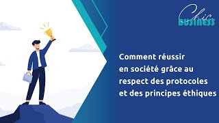 Comment réussir en société grâce au respect des protocoles et des principes éthiques [upl. by Ayekan]