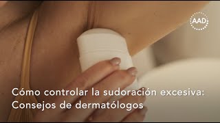 Cómo controlar la sudoración excesiva Consejos del dermatólogo [upl. by Gnap]