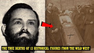 The True Deaths Of 13 Historical Figures From The Wild West  American Old West Facts [upl. by Nilsoj]