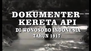 DOKUMENTER KERETA API DI WONOSOBO INDONESIA 1917  TRAIN DOCUMENTARY VIDEO IN WONOSOBO IN 1917 [upl. by Chaudoin]