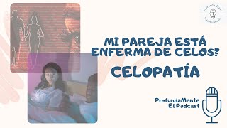 Cómo saber si mi pareja tiene celos patalógicos  Celopatía  El podcast de ProfundaMente  Ep 10 [upl. by Oiralih]