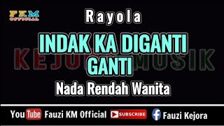 Rayola  Indak Ka Di Ganti Ganti  KARAOKE  Nada Rendah Wanita  Cewek [upl. by Rimat]