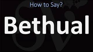 How to Pronounce Bethual CORRECTLY [upl. by Dick]