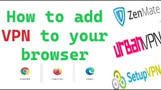 How to add VPN to your browser  chrome  firefox  edge  zenmate  urbanvpn  setup vpn [upl. by Amsirak]