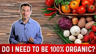 Do I Need To Eat 100  Organic Food – Dr Berg [upl. by Benco]