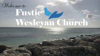 Fustic Wesleyan Holiness Church Livestream [upl. by Alfonse]