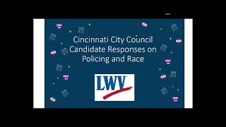 2023 City Council Candidate Responses to Questions from LWV Cincinnati Policing and Race Committee [upl. by Arved591]