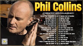 Phil Collins Best Songs📀 Phil Collins Greatest Hits Full Album📀The Best Soft Rock Of Phil Collins 🤩 [upl. by Krauss]