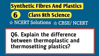 Q6 Explain the difference between thermoplastic and thermosetting plastics [upl. by Chassin652]