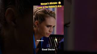 Morgan’s Mistake Loss of the Violinist’s Arm l Good Doctor [upl. by Revell]