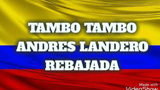 TAMBO TAMBO ANDRES LANDERO REBAJADA [upl. by Marx]