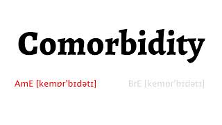 How to Pronounce Comorbidity in American English and British EnglishComorbidity [upl. by Annahsor317]