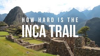 How hard is the Inca Trail [upl. by Dianemarie]