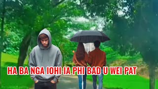 Ha ba nga iohi ia phi Bad u Wei pat 💔 sad song new khasi sing 2024By Penshon syngkli [upl. by Eiramllij]