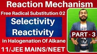 Reaction Mechanism 03  Free Radical Substitution 02  Selectivity in Halogenation JEE MAINSNEET [upl. by Kaylil]