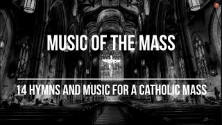 Music of the Mass  14 Hymns amp Music For A Catholic Mass  Catholic Church Music Video and Hymns [upl. by Ahcmis312]