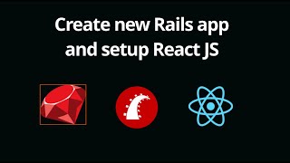 Create new Rails 7 Application and Setup React JS [upl. by Caneghem]