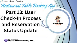 Restaurant Table Booking App  Part 13 User CheckIn Process and Reservation Status Update  LSC [upl. by Canon184]