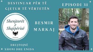 Destinuar Për Të Gjetur Të Vërtetën  Besmir Markaj  Episodi 31 SHESH Podcast [upl. by Leizahaj]