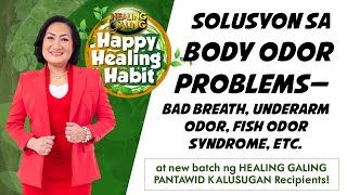 HAPPY HEALING HABITSOLUSYON SA BODY ODOR BAD BREATH MABAHONG KILIKILI FISH ODOR SYNDROME ETC [upl. by Kimbra390]