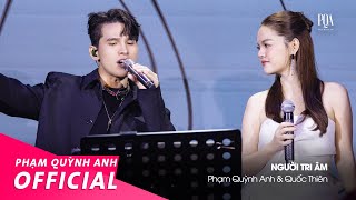 Người Tri Âm  Phạm Quỳnh Anh amp Quốc Thiên  Live Stage [upl. by Favien]