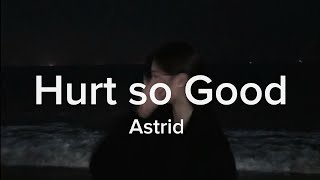 Hurt so goodAstrid  slowed  tiktok version [upl. by Bigod]