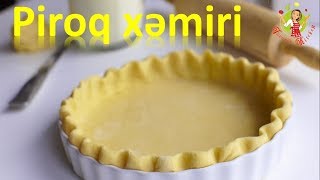 🔵 Piroq xəmiri necə hazırlanır  Piroq xəmiri resepti  Piroq xemiri hazirlanmasi  Pâte Brisée [upl. by Aurelius102]