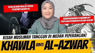 KHAWLA BINTI AL AZWAR  KHALID BIN WALID VERSI PEREMPUAN [upl. by Anilorak]