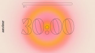 30 Min Aura Timer  Deep Focus for Relaxing Studying and Working [upl. by Virgel]