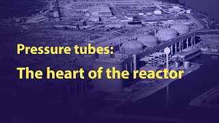 Pressure tubes the heart of the reactor [upl. by Akcira]