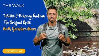 The Walk  EP 41  Whitby amp Pickering Railway  The Original Route  North Yorkshire Moors [upl. by Sufur]