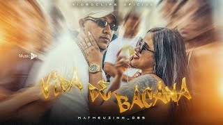 MATHEUZINN  Vida de Bacana Videoclipe Oficial [upl. by Miarhpe]