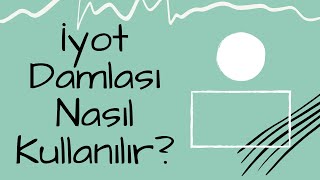 İyot Damlası Nasıl Kullanılır Aç Mı Tok mu İçilir [upl. by Nnyluqcaj]