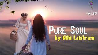 PURE SOUL EP30  NILU LAISHRAM  MONA [upl. by Tsirhc]