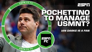 Mauricio Pochettino emerges as top candidate for USMNT job 👀 GOOD NEWS  Ian Darke  ESPN FC [upl. by Jeraldine]