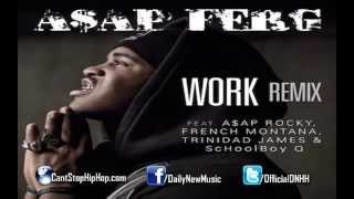 AAP Ferg  Work Remix Ft AAP Rocky French Montana Schoolboy Q amp Trinidad James [upl. by Ecal]