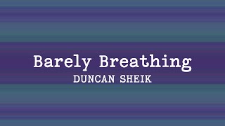 Duncan Sheik  Barely Breathing Lyrics [upl. by Lyckman239]