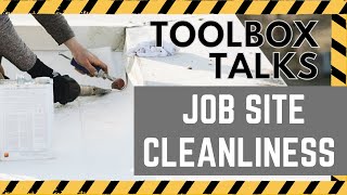 Toolbox Talks Job Site Cleanliness [upl. by Atteselrahc]