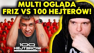 MULTI ogląda FRIZ VS 100 HEJTERÓW [upl. by Ghassan980]