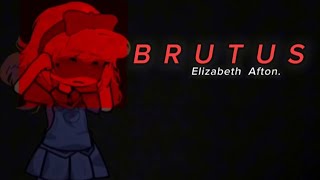 Brutus  Elizabeth Afton angst  FNAF [upl. by Nuahsyar]