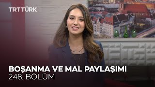 Boşanma ve Mal Paylaşımı  Rehber  248 Bölüm [upl. by Dempstor375]